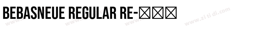 BebasNeue Regular Re字体转换